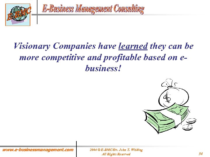 Visionary Companies have learned they can be more competitive and profitable based on ebusiness!