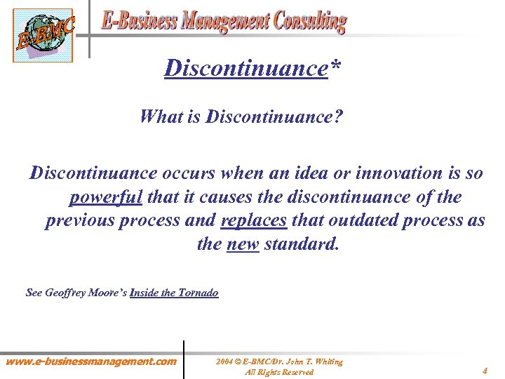 Discontinuance* What is Discontinuance? Discontinuance occurs when an idea or innovation is so powerful