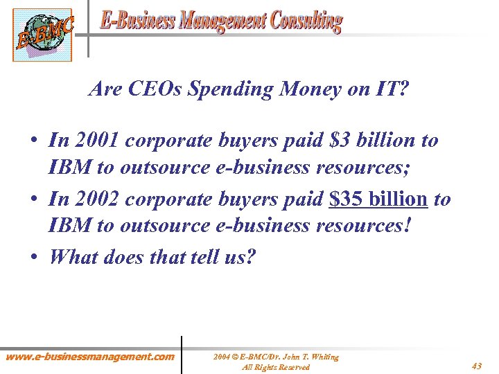 Are CEOs Spending Money on IT? • In 2001 corporate buyers paid $3 billion