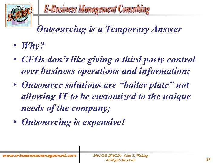Outsourcing is a Temporary Answer • Why? • CEOs don’t like giving a third