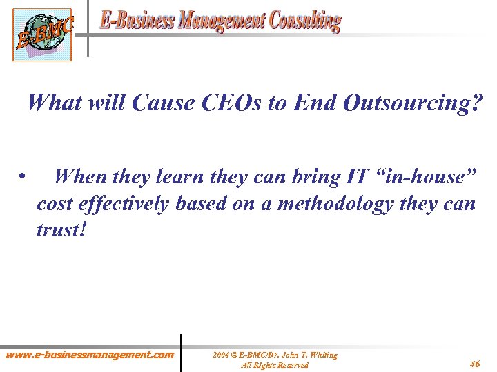 What will Cause CEOs to End Outsourcing? • When they learn they can bring
