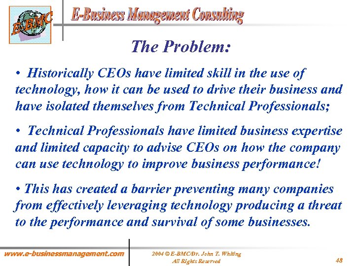 The Problem: • Historically CEOs have limited skill in the use of technology, how