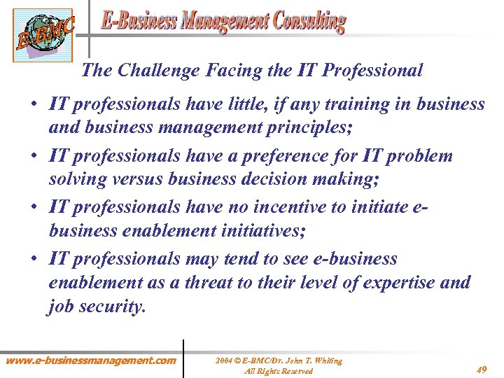 The Challenge Facing the IT Professional • IT professionals have little, if any training