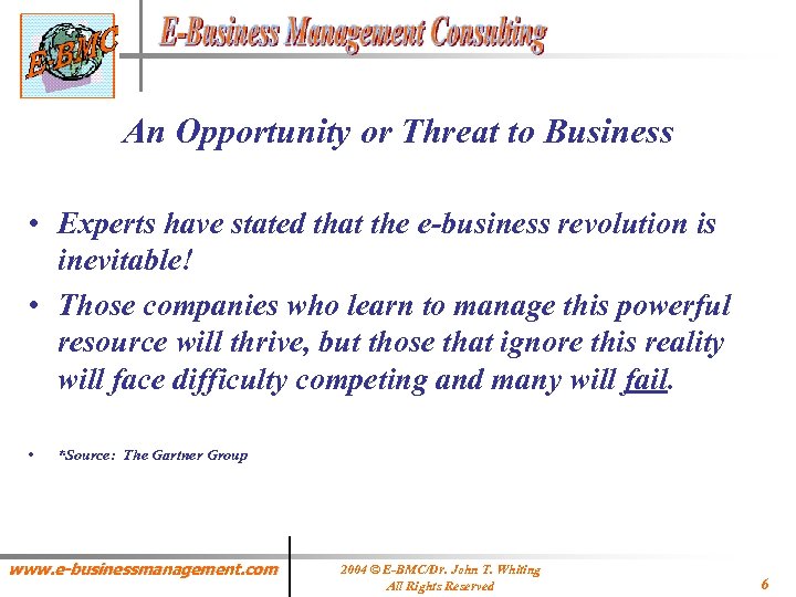 An Opportunity or Threat to Business • Experts have stated that the e-business revolution