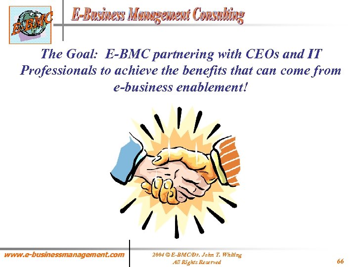 The Goal: E-BMC partnering with CEOs and IT Professionals to achieve the benefits that