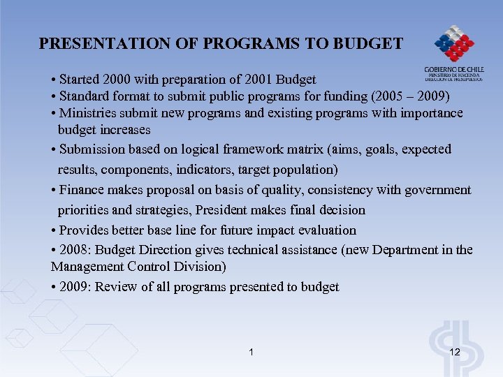 PRESENTATION OF PROGRAMS TO BUDGET • Started 2000 with preparation of 2001 Budget •