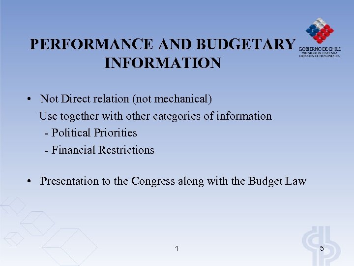 PERFORMANCE AND BUDGETARY INFORMATION • Not Direct relation (not mechanical) Use together with other