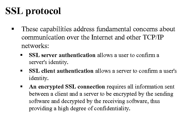 SSL protocol § These capabilities address fundamental concerns about communication over the Internet and