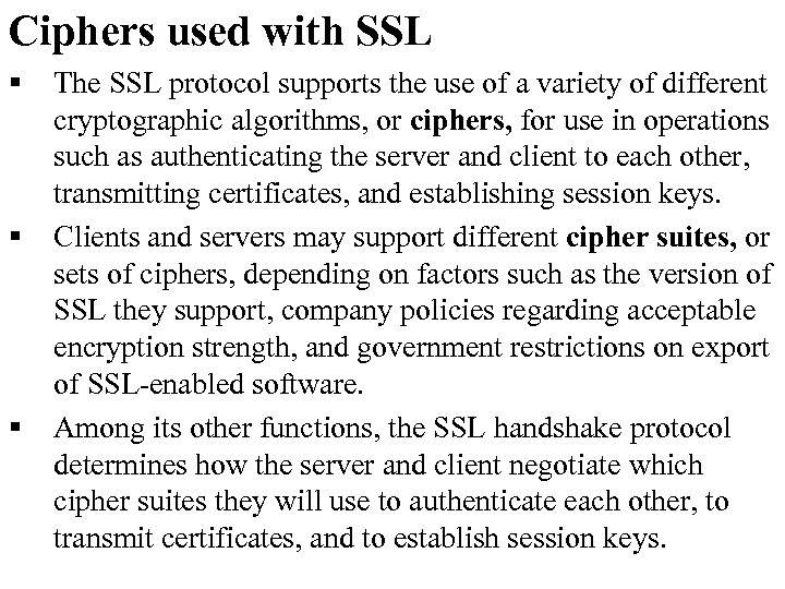 Ciphers used with SSL § § § The SSL protocol supports the use of