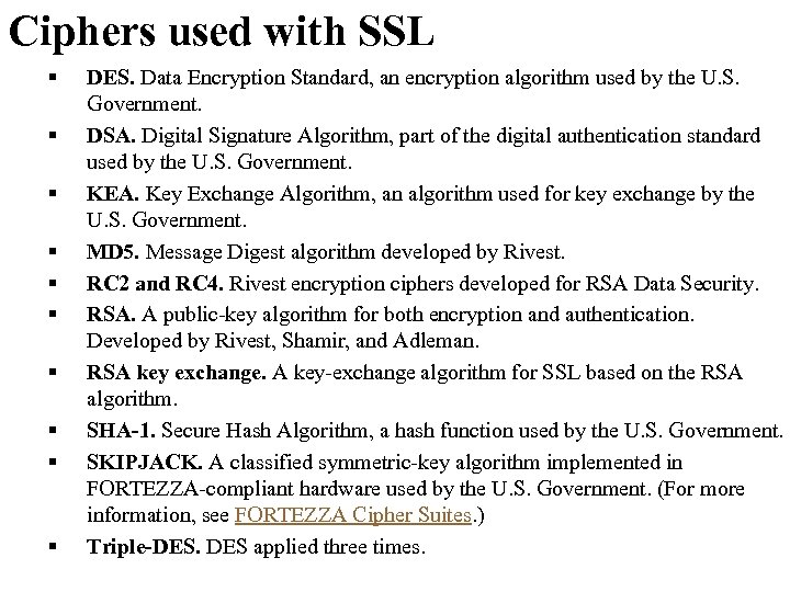 Ciphers used with SSL § § § § § DES. Data Encryption Standard, an