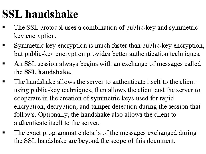 SSL handshake § § § The SSL protocol uses a combination of public-key and