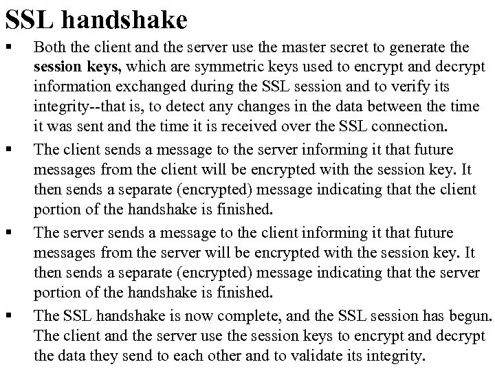 SSL handshake § § Both the client and the server use the master secret