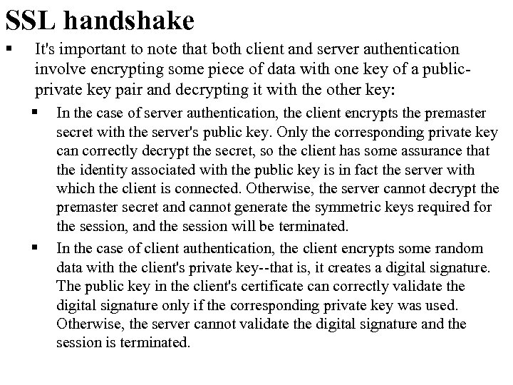 SSL handshake § It's important to note that both client and server authentication involve