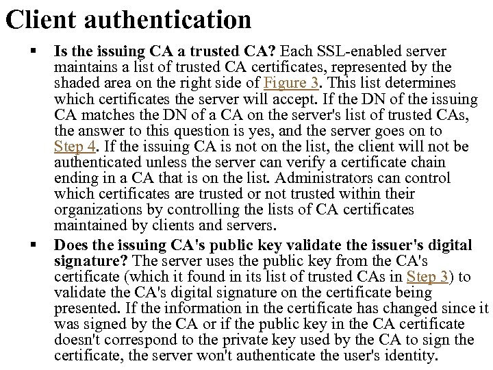 Client authentication § § Is the issuing CA a trusted CA? Each SSL-enabled server