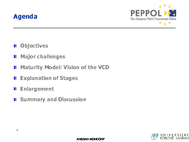 Agenda Objectives Major challenges Maturity Model: Vision of the VCD Explanation of Stages Enlargement