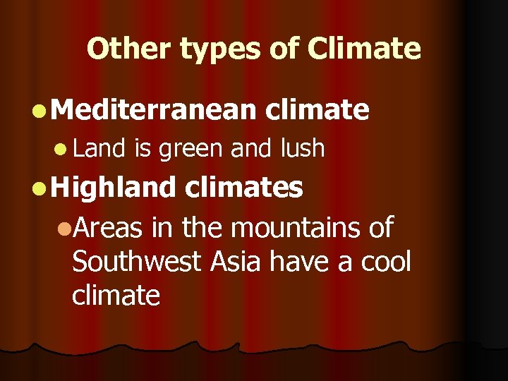 Other types of Climate l Mediterranean l Land climate is green and lush l