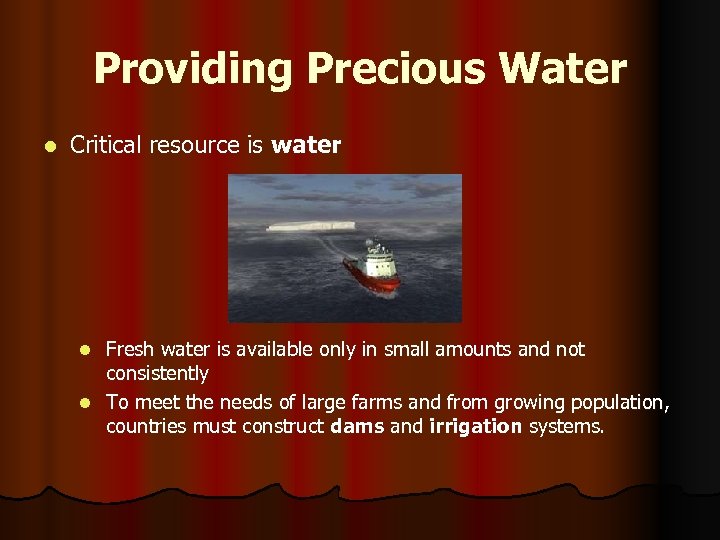Providing Precious Water l Critical resource is water Fresh water is available only in