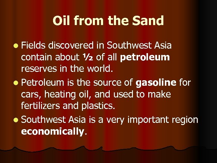 Oil from the Sand l Fields discovered in Southwest Asia contain about ½ of