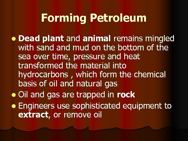 Forming Petroleum l Dead plant and animal remains mingled with sand mud on the