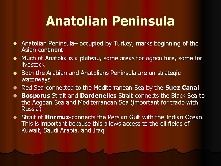Anatolian Peninsula l l l Anatolian Peninsula– occupied by Turkey, marks beginning of the