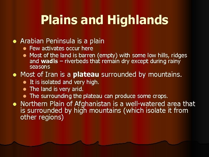 Plains and Highlands l Arabian Peninsula is a plain l l l Most of