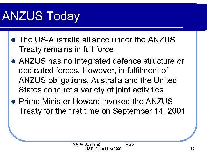 ANZUS Today The US-Australia alliance under the ANZUS Treaty remains in full force l
