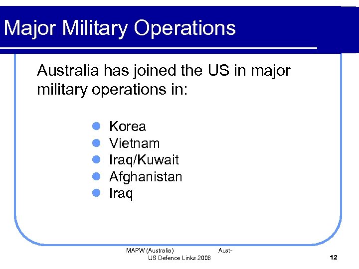 Major Military Operations Australia has joined the US in major military operations in: l