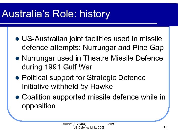 Australia’s Role: history US-Australian joint facilities used in missile defence attempts: Nurrungar and Pine