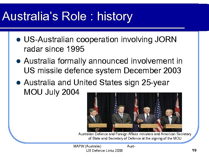 Australia’s Role : history US-Australian cooperation involving JORN radar since 1995 l Australia formally