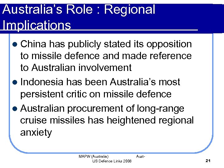 Australia’s Role : Regional Implications l China has publicly stated its opposition to missile