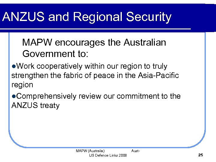 ANZUS and Regional Security MAPW encourages the Australian Government to: l. Work cooperatively within