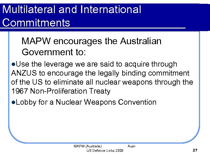 Multilateral and International Commitments MAPW encourages the Australian Government to: l. Use the leverage
