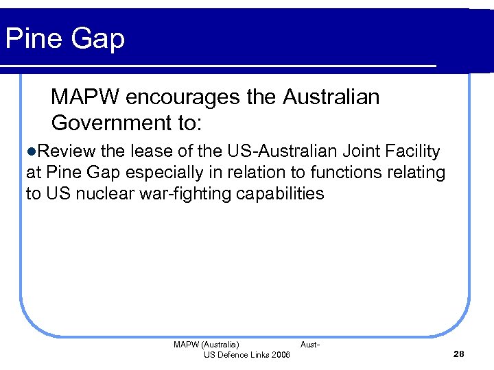Pine Gap MAPW encourages the Australian Government to: l. Review the lease of the