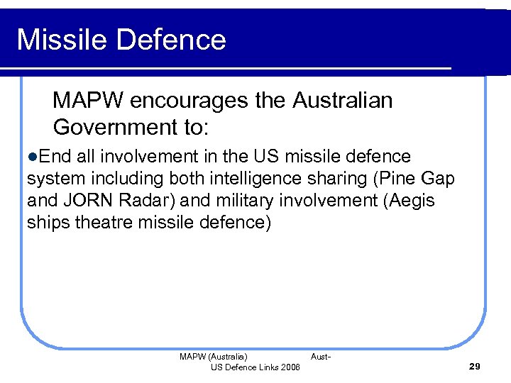 Missile Defence MAPW encourages the Australian Government to: l. End all involvement in the