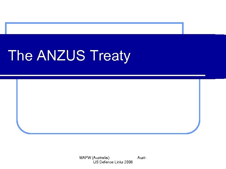 The ANZUS Treaty MAPW (Australia) US Defence Links 2006 Aust- 