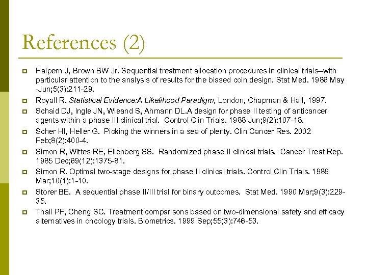 References (2) p p p p Halpern J, Brown BW Jr. Sequential treatment allocation