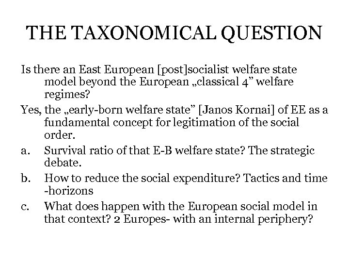 THE TAXONOMICAL QUESTION Is there an East European [post]socialist welfare state model beyond the