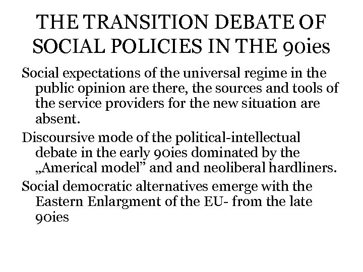 THE TRANSITION DEBATE OF SOCIAL POLICIES IN THE 90 ies Social expectations of the