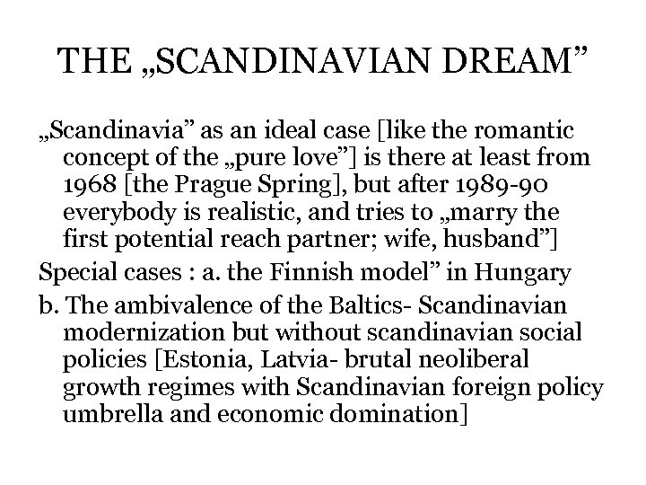 THE „SCANDINAVIAN DREAM” „Scandinavia” as an ideal case [like the romantic concept of the