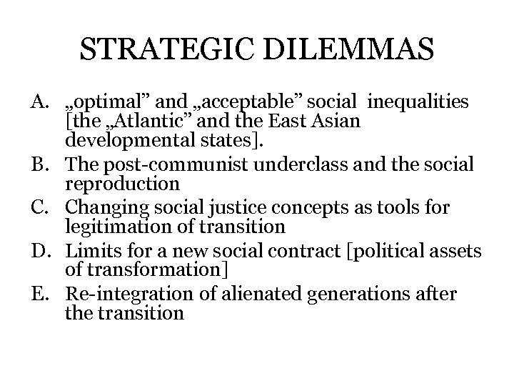 STRATEGIC DILEMMAS A. „optimal” and „acceptable” social inequalities [the „Atlantic” and the East Asian