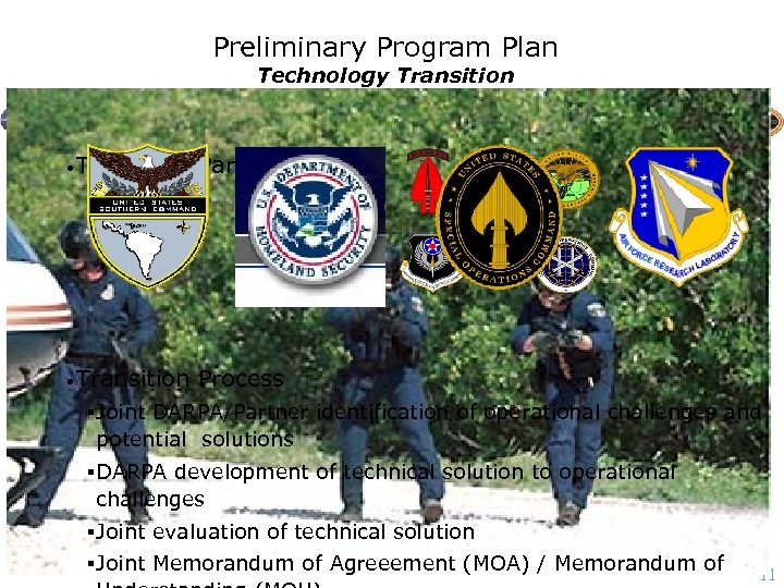 Preliminary Program Plan Technology Transition • Transition Partners • Transition Process § Joint DARPA/Partner