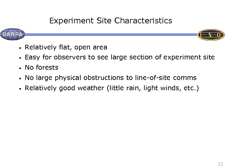 Experiment Site Characteristics • Relatively flat, open area • Easy for observers to see