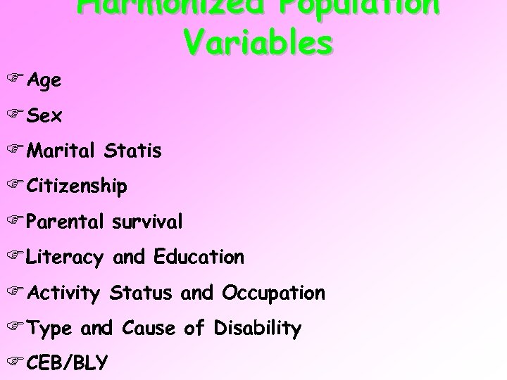 FAge Harmonized Population Variables FSex FMarital Statis FCitizenship FParental survival FLiteracy and Education FActivity