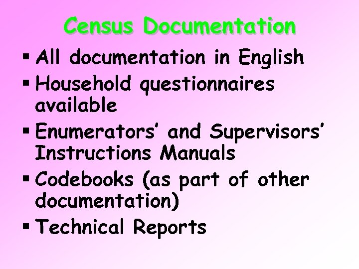 Census Documentation § All documentation in English § Household questionnaires available § Enumerators’ and
