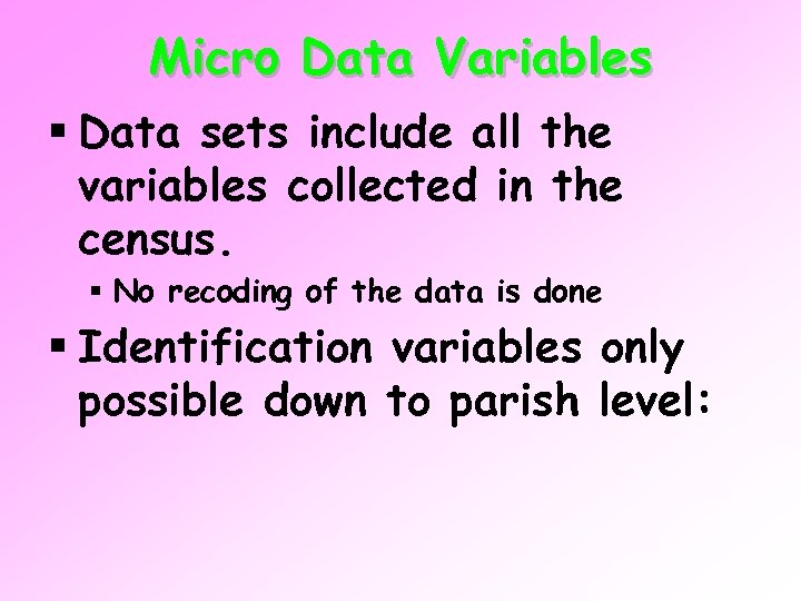 Micro Data Variables § Data sets include all the variables collected in the census.