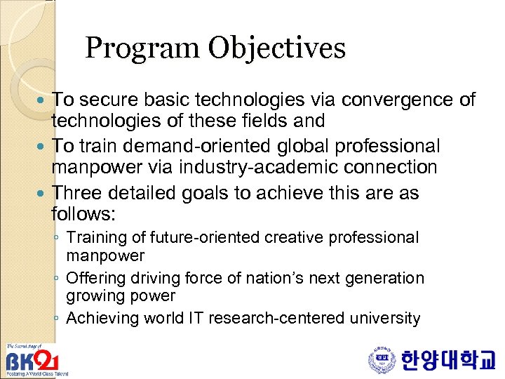 Program Objectives To secure basic technologies via convergence of technologies of these fields and
