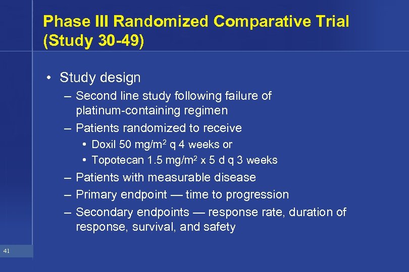 Phase III Randomized Comparative Trial (Study 30 -49) • Study design – Second line