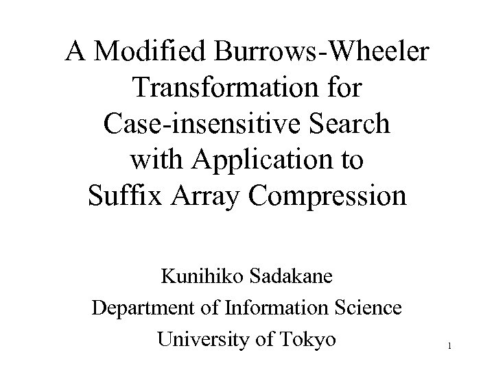 A Modified Burrows-Wheeler Transformation for Case-insensitive Search with Application to Suffix Array Compression Kunihiko