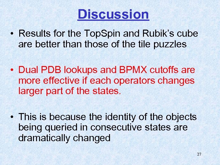 Discussion • Results for the Top. Spin and Rubik’s cube are better than those