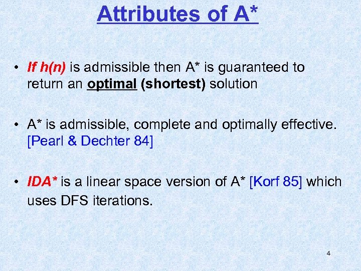 Attributes of A* • If h(n) is admissible then A* is guaranteed to return